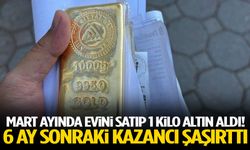 Mart ayında evini satıp 1 kilo altın aldı! 6 ay sonraki kazancı şaşırttı