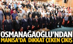 Osmanağaoğlu'ndan Manisa’da dikkat çeken çıkış