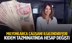 Milyonlarca çalışanı ilgilendiriyor… Kıdem tazminatında hesap değişti!