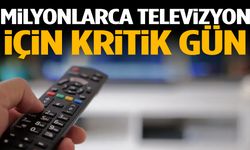 Milyonlarca televizyon için kritik gün… Ekranlar kararabilir!