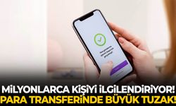 Milyonlarca kişiyi ilgilendiriyor! Para transferinde büyük tuzak!