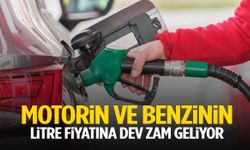 Motorin ve benzinin litre fiyatına dev zam geliyor!