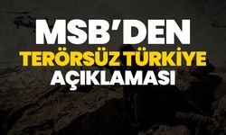 MSB'den 'Terörsüz Türkiye' açıklaması!
