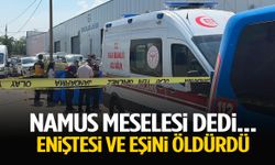 ‘Namus meselesi’ dedi… Eniştesi ve eşini öldürdü!