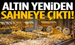 Altın yeniden sahneye çıktı!