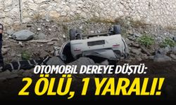 Otomobil dereye düştü: 2 ölü, 1 yaralı