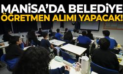 Manisa’da belediye öğretmen alımı yapacak!