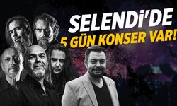 Selendi'de 5 gün konser var! Yüksek Sadakat, Hüseyin Kağıt...