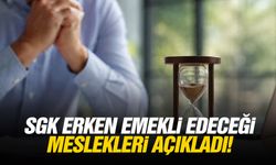SGK erken emekli edeceği meslekleri açıkladı!