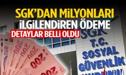 SGK’dan milyonları ilgilendiren ödeme! Detaylar belli oldu