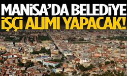 Manisa’da belediye işçi alımı yapacak! Yarın son gün