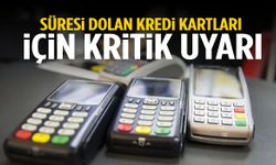 Süresi dolan kredi kartları için kritik uyarı!