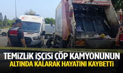 Temizlik işçisi çöp kamyonunun altında hayatını kaybetti