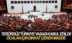 Terörsüz Türkiye Yasası kabul edildi! Öcalan için dikkat çeken madde