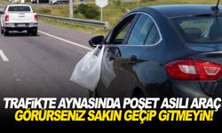 Trafikte aynasında poşet asılı araç görürseniz sakın geçip gitmeyin!