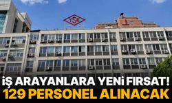 İş arayanlara yeni fırsat! 129 personel alınacak