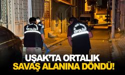 Uşak’ta ortalık savaş alanına döndü!