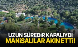Uzun süredir kapalıydı… Manisalılar akın etti!