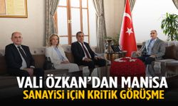 Vali Özkan’dan Manisa sanayisi için kritik görüşme!