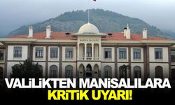 Valilikten Manisalılara kritik uyarı!