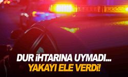 "Dur" ihtarına uymadı… Yakayı ele verdi!
