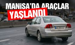Manisa’da araçlar yaşlandı!