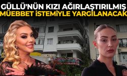 Güllü dosyasında şok iddia! Kızı baş sanık olarak hakim karşısına çıkacak