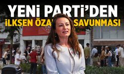 YENİ Parti’den İlksen Özalper savunması