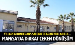 Yıllarca konferans salonu olarak kullanıldı… Manisa’da dikkat çeken dönüşüm!