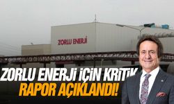 Zorlu Enerji için kritik rapor açıklandı!