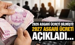 2026 asgari ücreti bilmişti! 2027 asgari ücreti açıkladı...