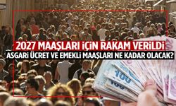 2027 maaşları için rakam verildi! Asgari ücret ve emekli maaşı ne kadar olacak?