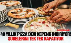 49 yıllık pizza devi kepenk indiriyor! Şubelerini tek tek kapatıyor