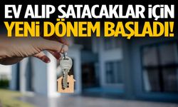 Ev alıp satacaklar için yeni dönem başladı!