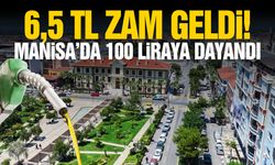 6,5 TL zam geldi! Manisa'da 100 liraya dayandı