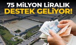 75 milyon TL’lik destek geliyor