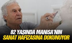82 yaşında Manisa’nın sanat hafızasına dokunuyor