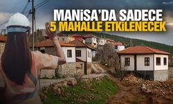Manisa'dan sadece 5 mahalle etkilenecek! Saatler belli oldu...