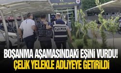 Boşanma aşamasındaki eşini vurdu! Çelik yelekle adliyeye getirildi