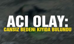 Acı olay… Cansız bedeni kıyıda bulundu!