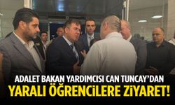 Adalet Bakan Yardımcısı Can Tuncay yaralı öğrencileri ziyaret etti