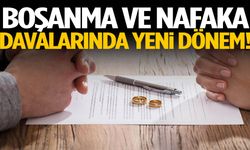 Boşanma ve nafaka davalarında yeni dönem!