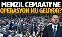 Menzil Cemaati'ne operasyon mu geliyor?