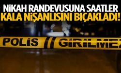 Nikah randevusuna saatler kala nişanlısını bıçakladı!