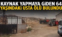 Kaynak yapmaya giden 64 yaşındaki usta ölü bulundu