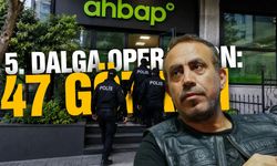 Ahbap'a 5. dalga operasyon: 47 gözaltı
