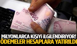 Milyonlarca kişiyi ilgilendiriyor! Ödemeler hesaplara yatırıldı