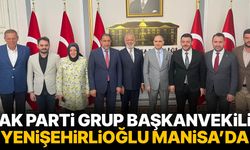 AK Parti Grup Başkanvekili Yenişehirlioğlu Manisa’da