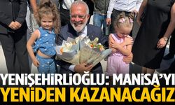 Yenişehirlioğlu: Manisa’yı yeniden kazanacağız