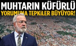 Muhtarın küfürlü yorumuna tepkiler büyüyor!